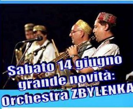 SABATO 14 GIUGNO: NOVITA' ASSOLUTA: SERATA DANZANTE CON ORKESTRA ZBYLENKA ! Alle ore 21 si ballerà in compagnia di questa orkestra spettacolo musica a 360°,Jazz. liscio, balli di gruppo, Cabaret musicale