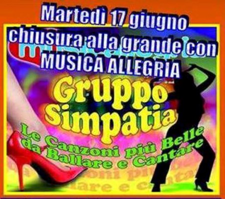 MARTEDì 17 GIUGNO: GRANDE CHIUSURA con SERATA DANZANTE, con il GRUPPO SIMPATIA di "MUSICA ALLEGRIA" !  